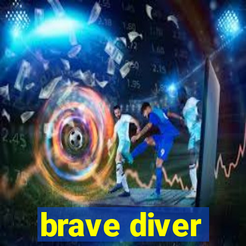 brave diver