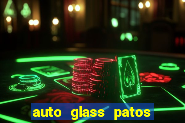 auto glass patos de minas