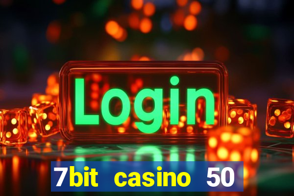 7bit casino 50 free spins