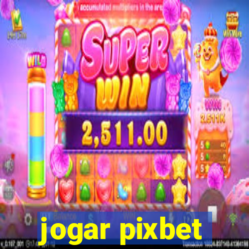 jogar pixbet