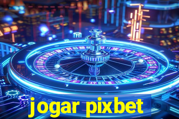 jogar pixbet