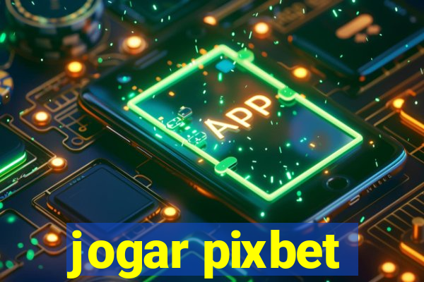 jogar pixbet