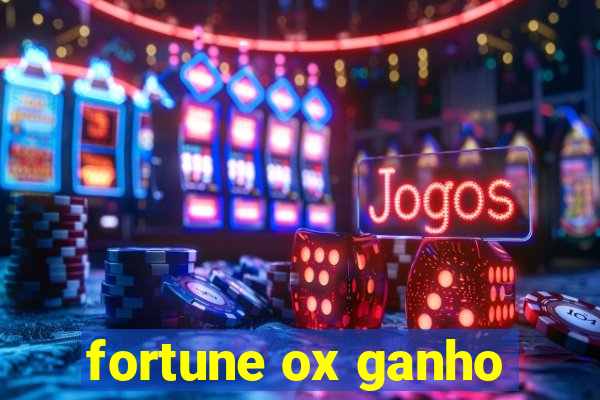 fortune ox ganho