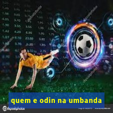 quem e odin na umbanda