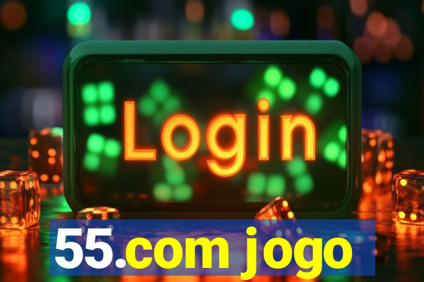 55.com jogo