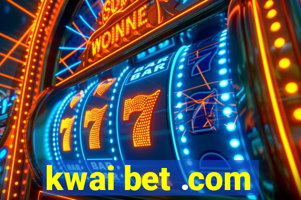 kwai bet .com