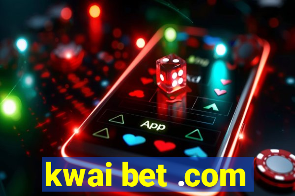 kwai bet .com