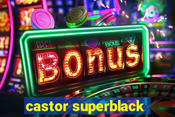 castor superblack