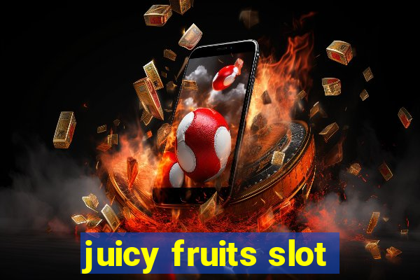 juicy fruits slot