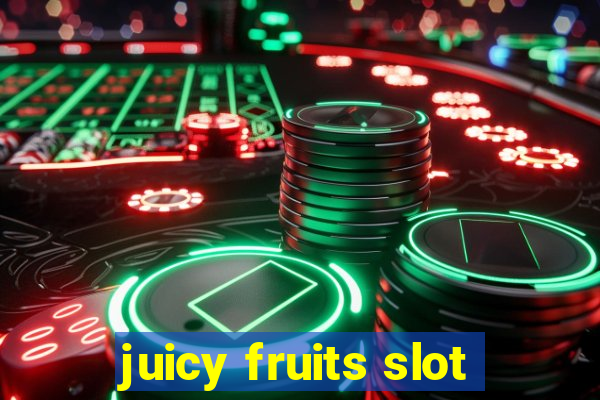 juicy fruits slot