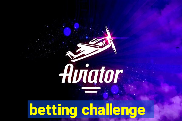 betting challenge