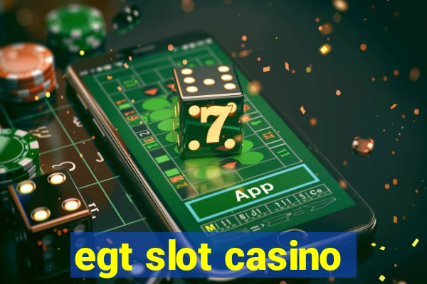 egt slot casino