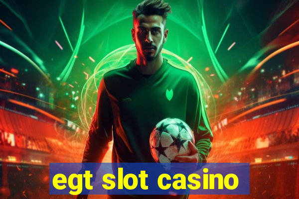 egt slot casino