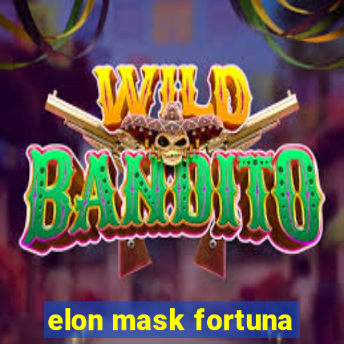 elon mask fortuna