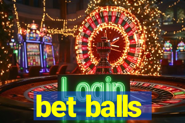 bet balls