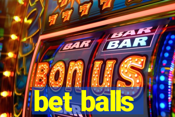 bet balls