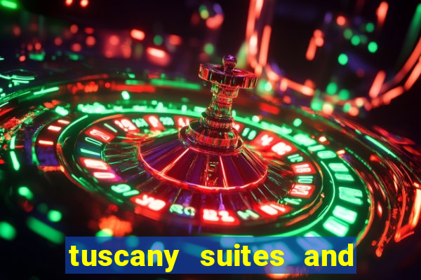 tuscany suites and casino las vegas