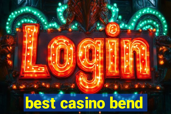 best casino bend