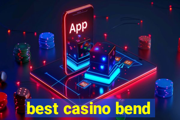 best casino bend