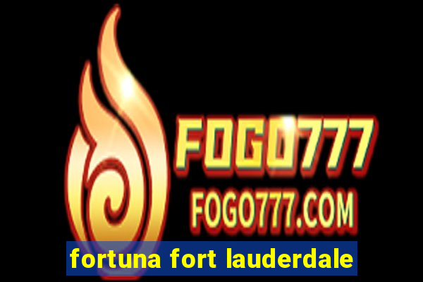 fortuna fort lauderdale