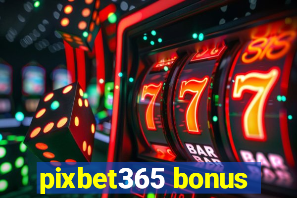 pixbet365 bonus