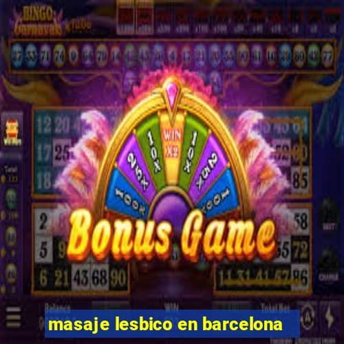 masaje lesbico en barcelona