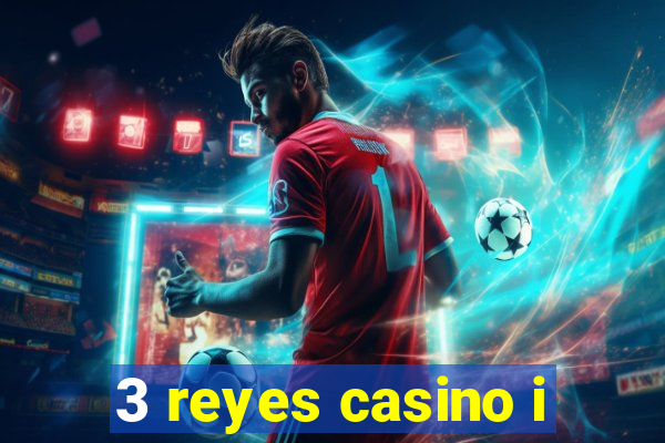 3 reyes casino i