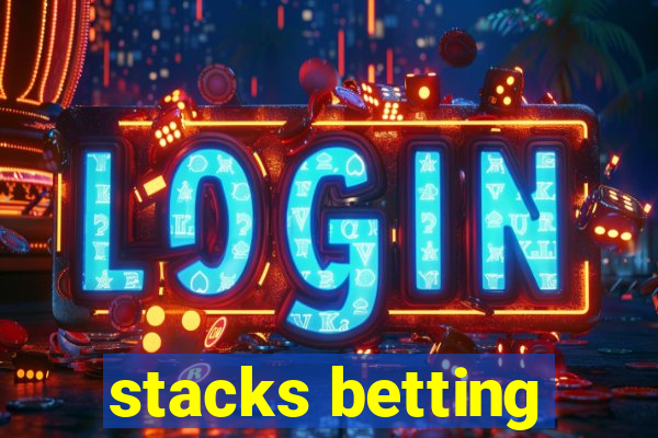 stacks betting