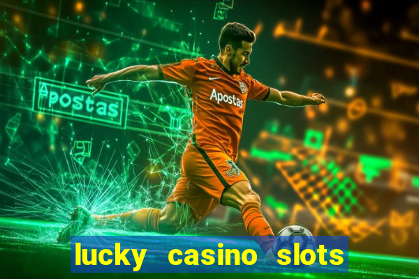 lucky casino slots and crash