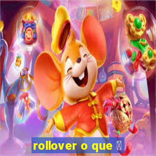 rollover o que 茅