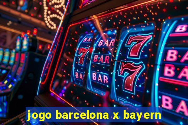 jogo barcelona x bayern