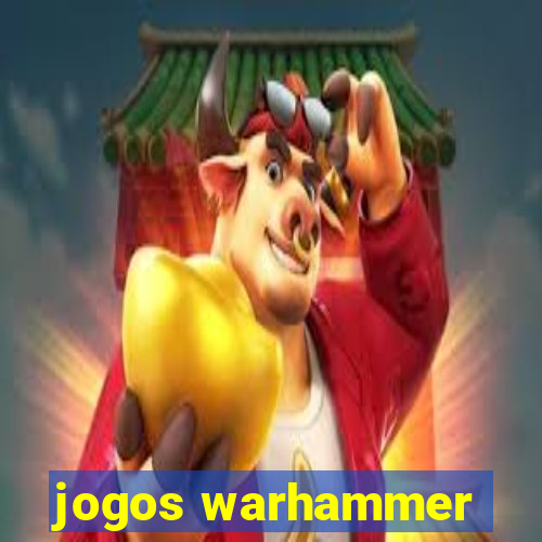 jogos warhammer