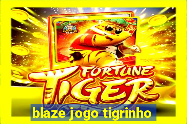 blaze jogo tigrinho