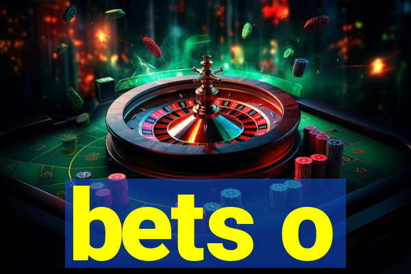 bets o