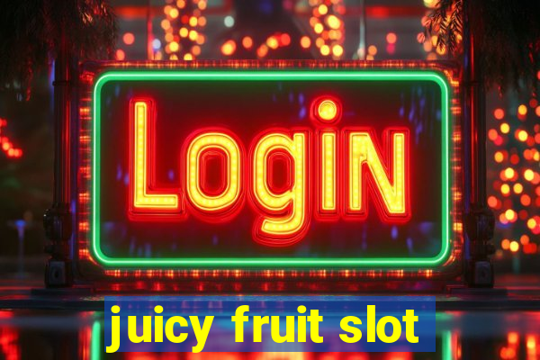 juicy fruit slot