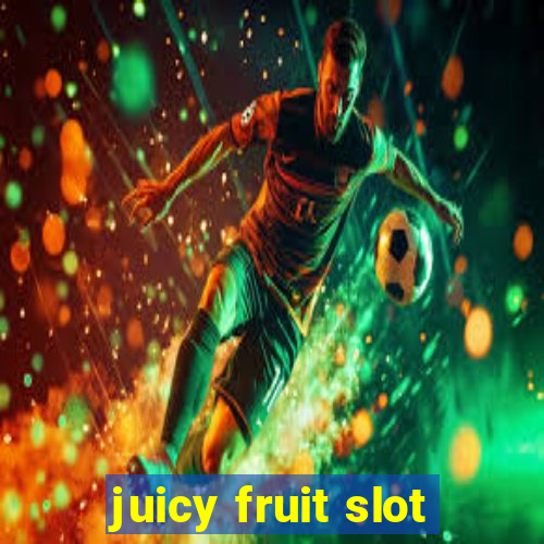 juicy fruit slot