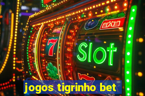 jogos tigrinho bet