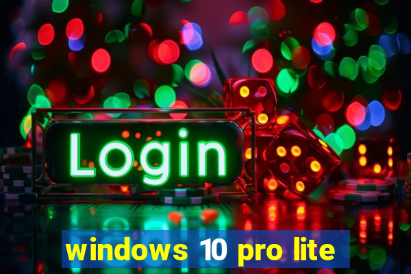 windows 10 pro lite