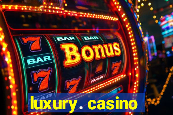 luxury. casino