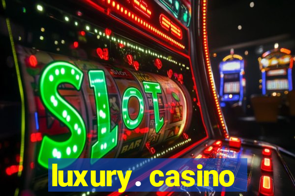 luxury. casino