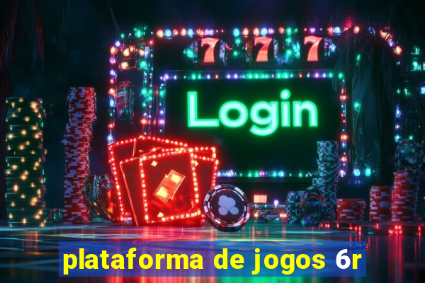 plataforma de jogos 6r