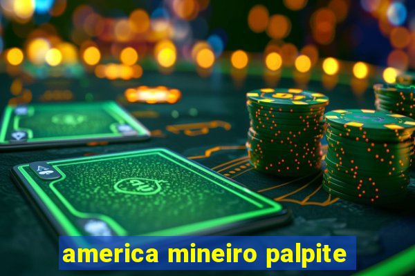 america mineiro palpite