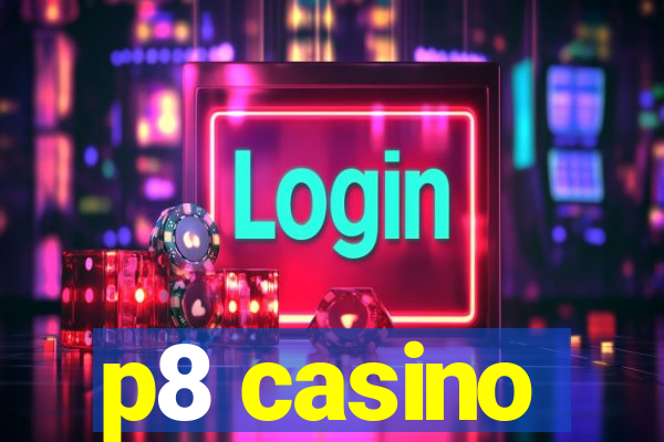 p8 casino