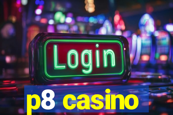 p8 casino