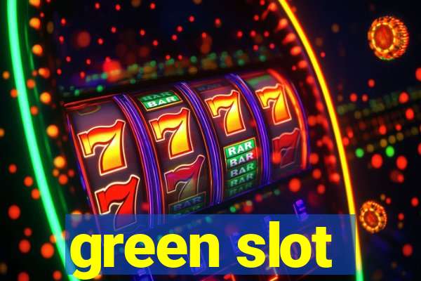 green slot