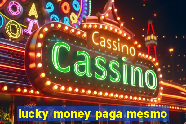 lucky money paga mesmo