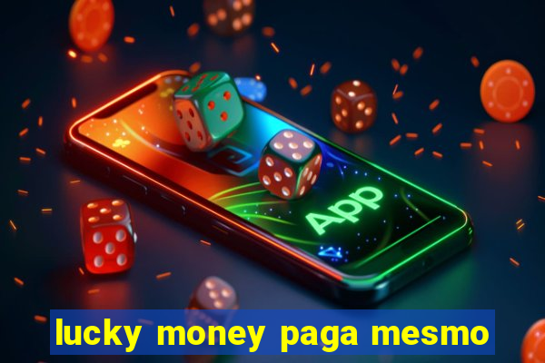 lucky money paga mesmo