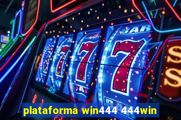 plataforma win444 444win