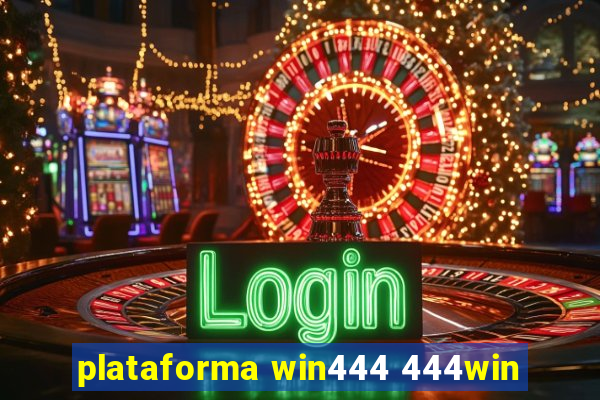 plataforma win444 444win