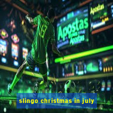 slingo christmas in july